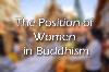 The Position of Women in Buddhism